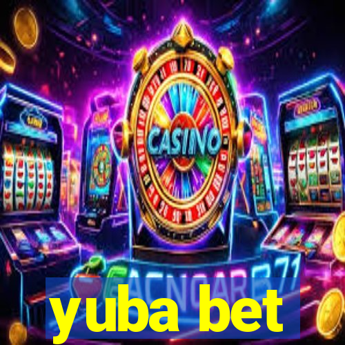 yuba bet